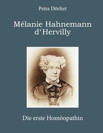 Melanie Hahnemann d'Hervilly - Die erste Homöopathin