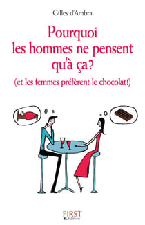 Pourquoi les hommes ne pensent qu'à ça ? - Et les femmes préfèrent le chocolat !