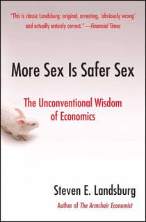 More Sex Is Safer Sex - The Unconventional Wisdom of Economics