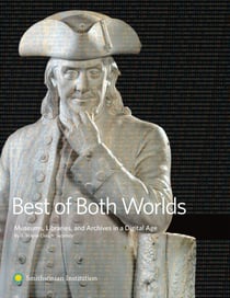 Best of Both Worlds - Museums, Libraries, and Archives in the Digital Age
