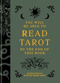 You Will Be Able to Read Tarot by the End of This Book - The illustrated guidebook to unlock your journey through the cards