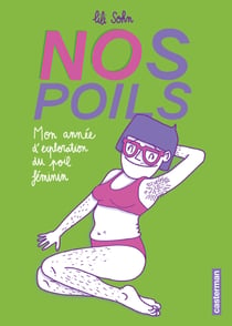 Nos poils. Mon année d'exploration du poil féminin
