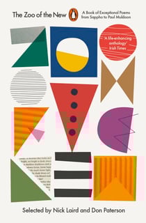 The Zoo of the New - A Book of Exceptional Poems from Sappho to Paul Muldoon