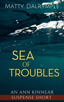 Sea of Troubles - The Ann Kinnear Suspense Shorts