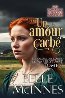 Un amour caché - Les cœurs des dames de Marie Stuart, #3