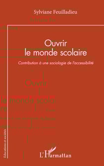 Ouvrir le monde scolaire - Contribution à une sociologie de l’accessibilité