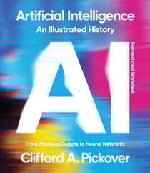 Artificial Intelligence: An Illustrated History - From Medieval Robots to Neural Networks