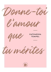 Donne-toi l'amour que tu mérites