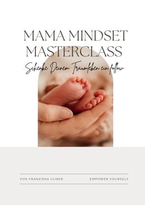 Mama Mindset Masterclass - Schenke Deinem Traumleben ein follow