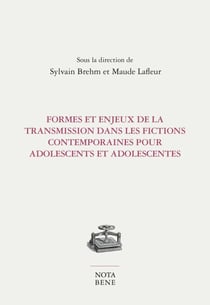 Formes et enjeux de la transmission dans les fictions contemporaines pour adolescents et adolescentes