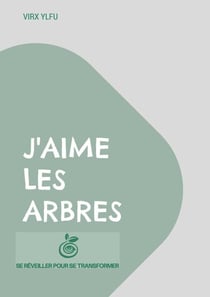 J'aime les arbres - 21 articles du blog www.sereveillerpoursetransformer.com