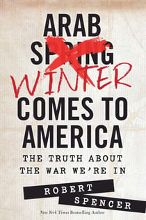 Arab Winter Comes to America - The Truth About the War We're In