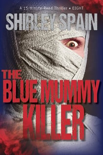 The Blue Mummy Killer - 15-Minute-Read Thrillers, #8