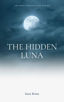 The Hidden Luna - East Texas Alpha's, #1