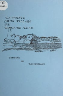 La Pointe, mon village au bord de l'eau - Commune de Bouchemaine