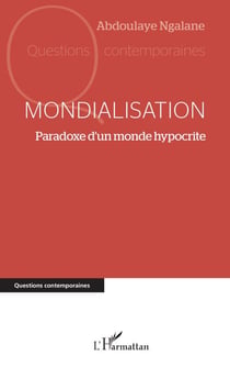 Mondialisation - Paradoxe d’un monde hypocrite