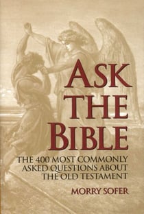 Ask the Bible - The 400 Most Commonly Asked Questions About the Old Testament