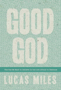 Good God - The One We Want to Believe In but Are Afraid to Embrace