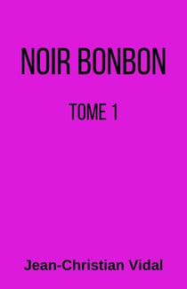 Noir bonbon - Tome 1