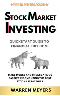 Stock Market Investing QuickStart Guide to Financial Freedom Make Money and Create a Huge Passive Income Using the Best Stocks Strategies - WARREN MEYERS, #3