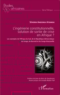 L'ingénierie constitutionnelle, solution de sortie de crise en Afrique ? - Les exemples de l'Afrique du Sud, de la République démocratique du Congo, du Burundi et du Congo-Brazzaville