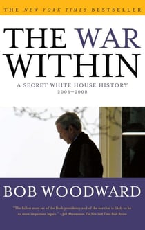 The War Within - A Secret White House History 2006-2008
