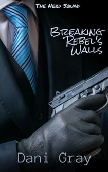 Breaking Rebel's Walls - Nerd Squad, #1