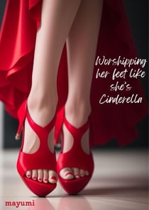 Worshipping Her Feet Like She’s Cinderella