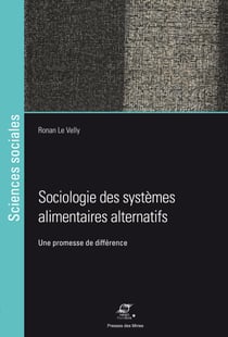 Sociologie des systèmes alimentaires alternatifs - Une promesse de différence