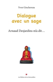 Dialogue avec un sage - Arnaud Desjardins m’a dit…