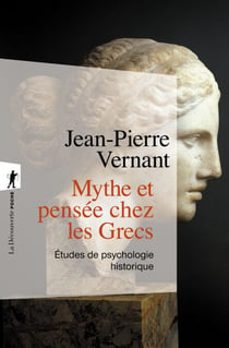 Mythe et pensée chez les Grecs - Études de psychologie historique