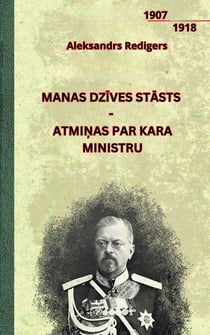 Manas dzives stasts - atminas par kara ministru