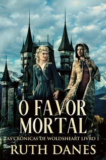 O Favor Mortal - As Crônicas de Woldsheart, #1