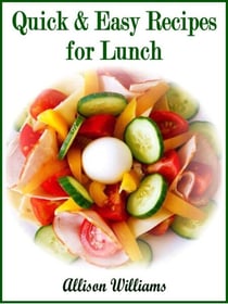 Quick & Easy Recipes for Lunch - Quick and Easy Recipes, #2