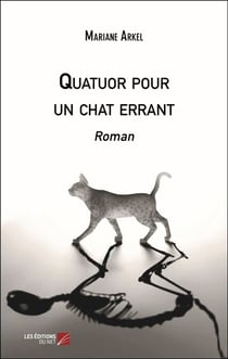 Quatuor pour un chat errant - Roman