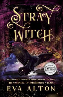 Stray Witch: A Paranormal Vampire Romance and Fantasy Novel - The Vampires of Emberbury, #1