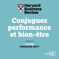Conjuguez performance et bien-être - 21 méthodes inspirantes de développement personnel pour s'épanouir dans sa vie professionnelle