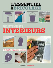 Revêtements intérieurs - L'essentiel du bricolage