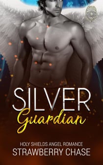 Silver Guardian - Holy Shields Angel Romance, #1