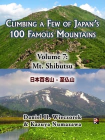 Climbing a Few of Japan's 100 Famous Mountains - Volume 7: Mt. Shibutsu - Climbing a Few of Japan's 100 Famous Mountains, #7