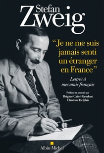 Je ne me suis jamais senti un étranger en France" - Lettres à mes amis français. Texte établi, préfacé et annoté par Brigitte Cain-Hérudent et Claudine Delphis