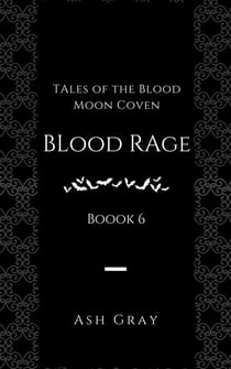 Blood Rage - Tales of the Blood Moon Coven [erotic lesbian vampire romance], #6