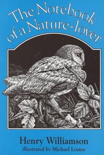 The Notebook of a Nature-lover - Henry Williamson Collections, #12