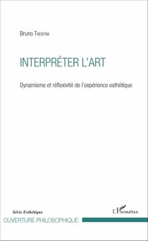 Interpréter l'art - Dynamisme et réflexivité de l'expérience esthétique