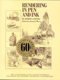 Rendering in Pen and Ink - The Classic Book On Pen and Ink Techniques for Artists, Illustrators, Architects, and Designers