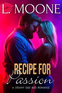 Recipe for Passion: A Steamy Dad Bod Romance - Husky Men Do It Better, #1