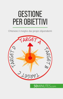 Gestione per obiettivi - Ottenere il meglio dai propri dipendenti
