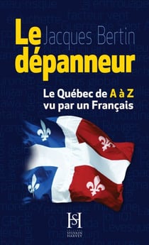 Le dépanneur - Le Québec de A à Z vu par un français