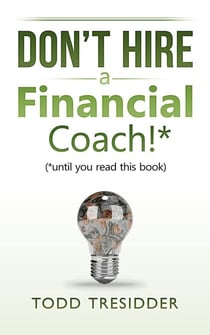 Don't Hire a Financial Coach! (Until You Read This Book) - Financial Freedom for Smart People