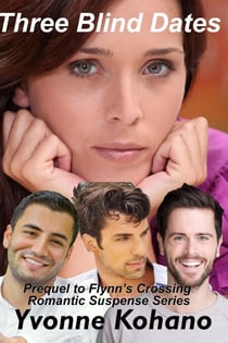 Three Blind Dates - The Prequel - Flynn's Crossing Romantic Suspense, #0